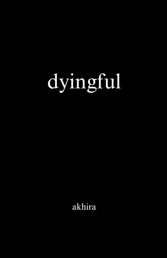 dyingful --Paperback – by Akhira