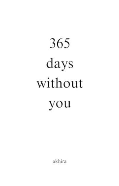 365 Days Without You (Paperback) by Akhira