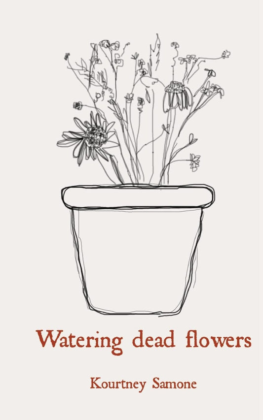 Watering dead flowers -Paperback -by Kourtney Samone