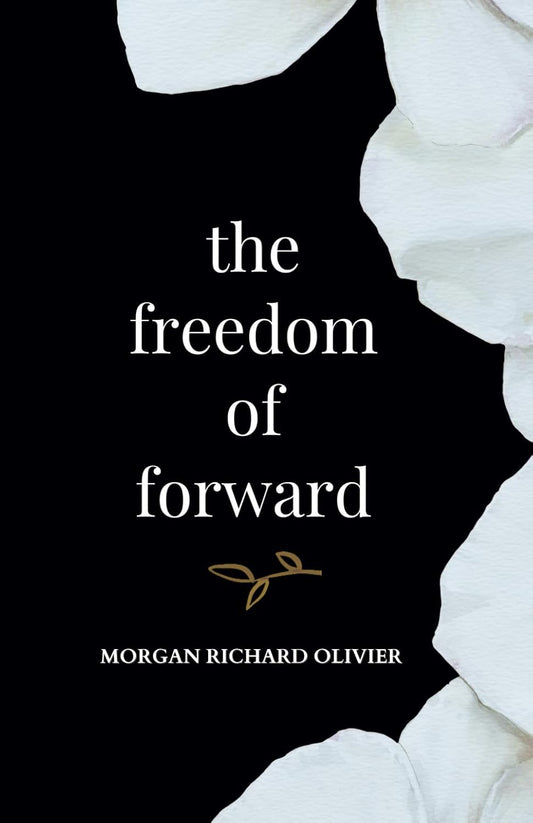 The Freedom of Forward - Paperback –by Morgan Richard Olivier