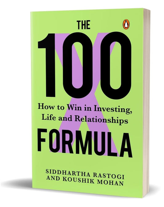 The 100X Formula: -  by Siddhartha Rastogi , Koushik Mohan