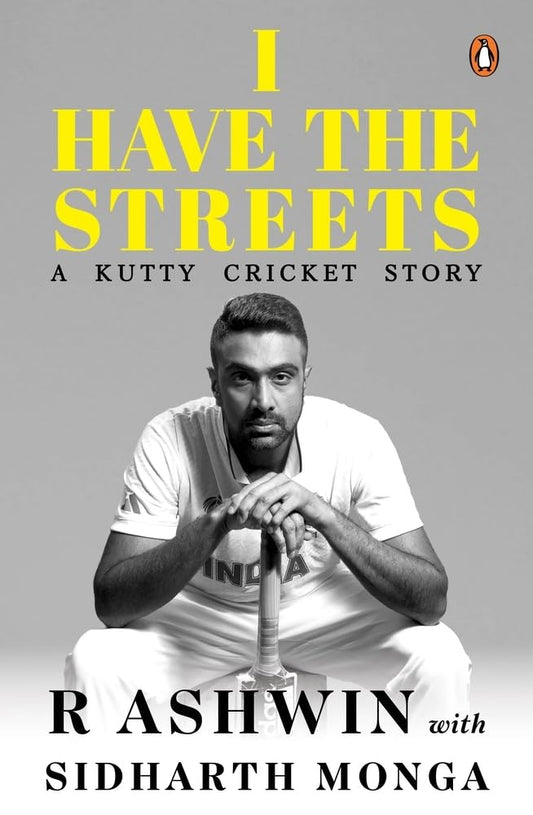 I Have the Streets: A Kutty Cricket Story:- Paperback-by R Ashwin , Mr Sidharth Monga