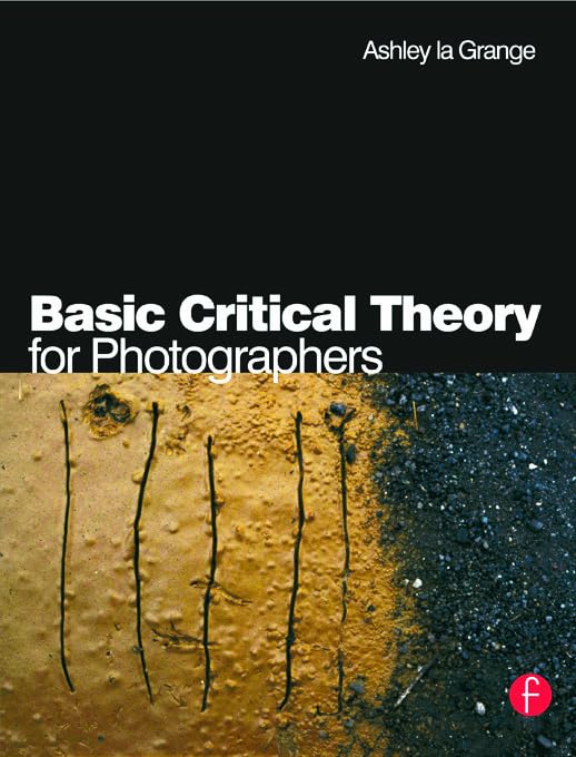 Basic Critical Theory for Photographers -- Paperback-- 1by Ashley la Grange