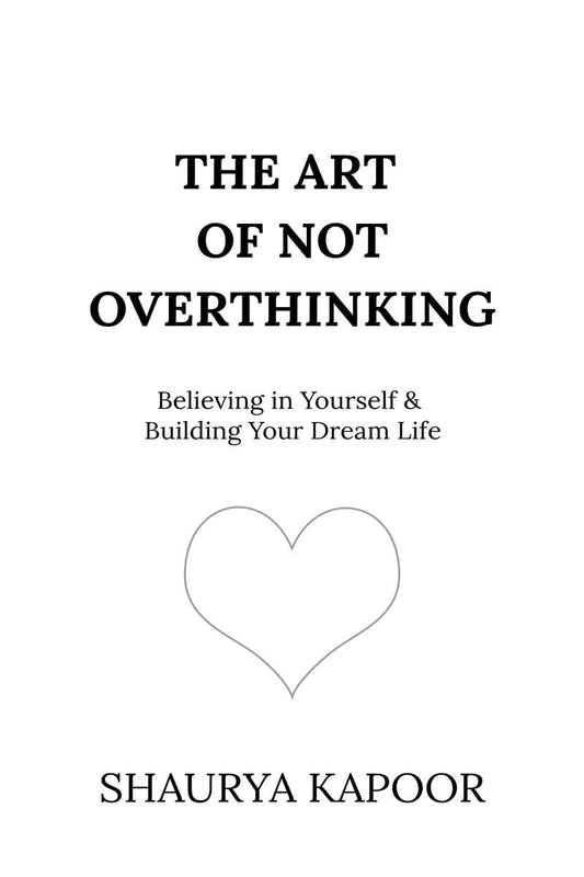 The Art of Not Overthinking :- Paperback – by Shaurya Kapoor