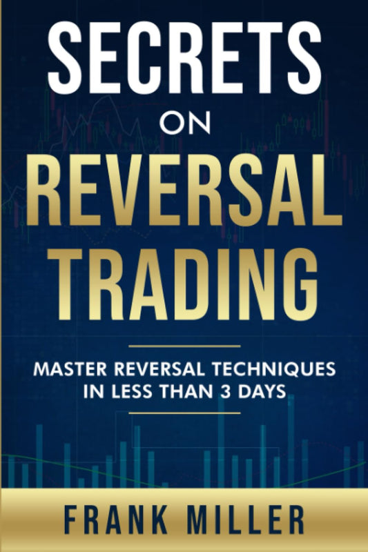 Secrets On Reversal Trading: --  Paperback –  by Frank Miller