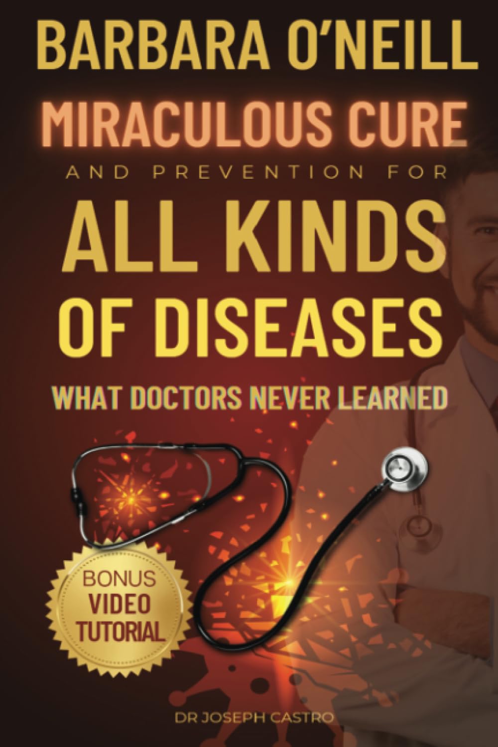 All Kinds of DISEASES: What Doctors Never Learned - Paperback – by Dr Joseph Castro