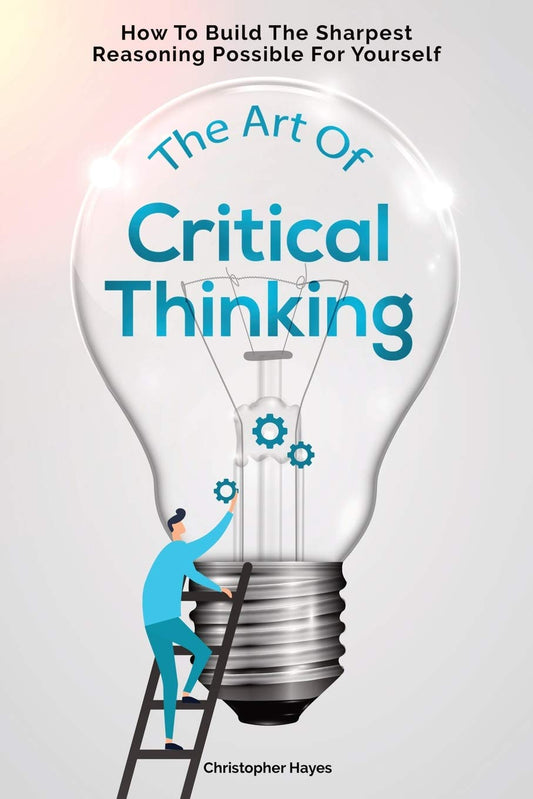 The Art Of Critical Thinking   - Paperback – by Christopher Hayes / Patrick Magana