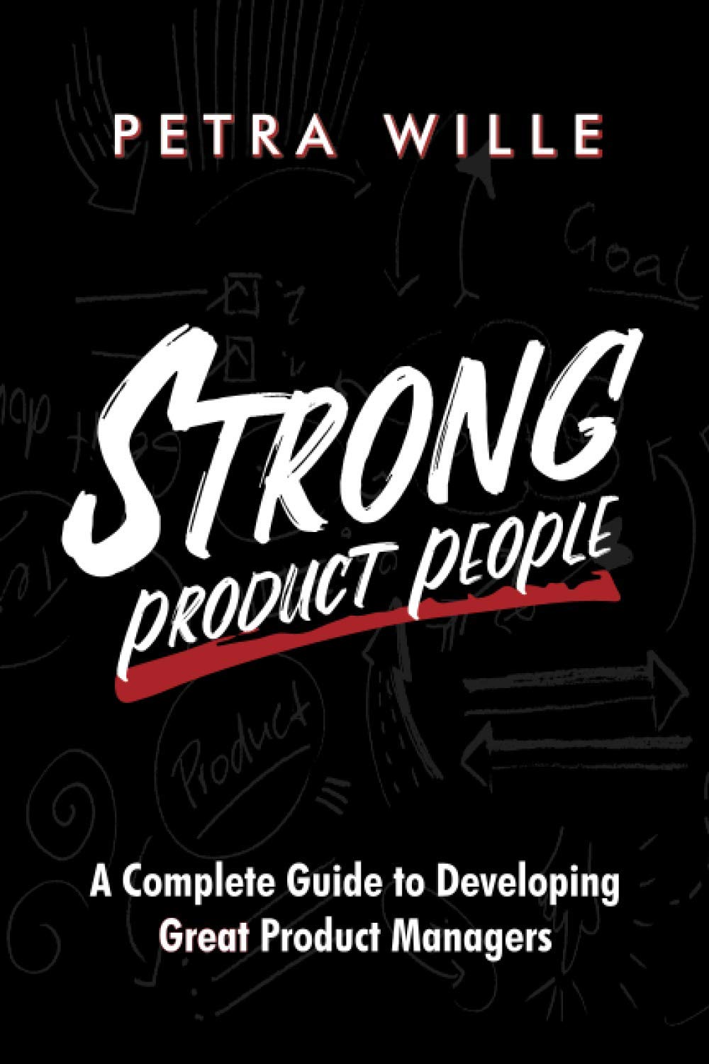 Strong Product People: -- Paperback – by Petra Wille