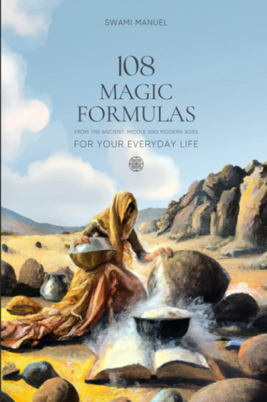 108 MAGIC FORMULAS FOR YOUR EVERYDAY LIFE: -Paperback –by Swami Manuel