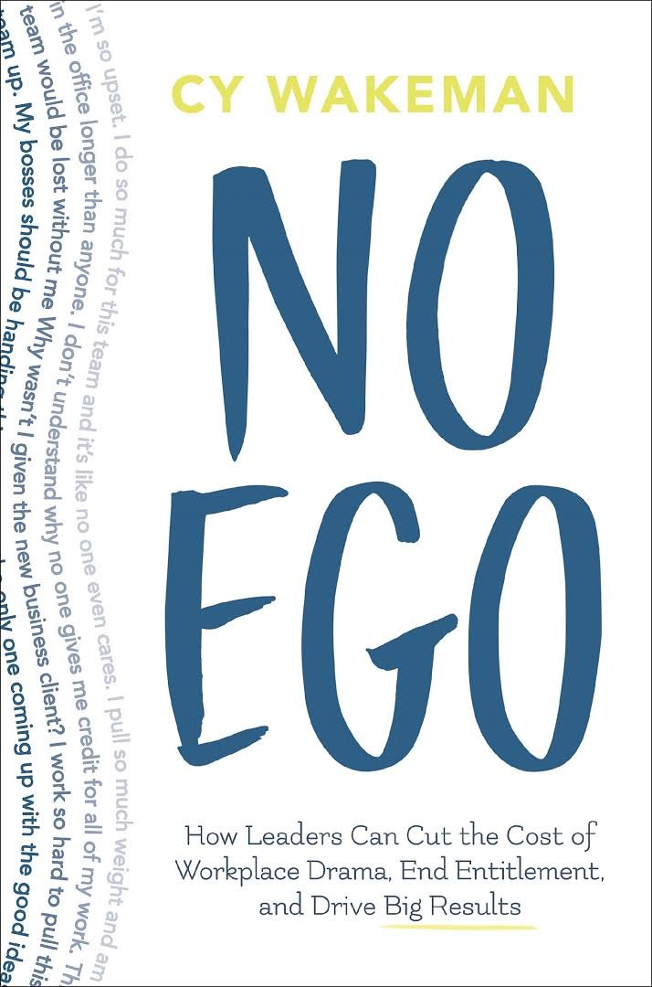 No Ego: How Leaders Can Cut the Cost of Workplace Drama - Paperback –  by Cy Wakeman