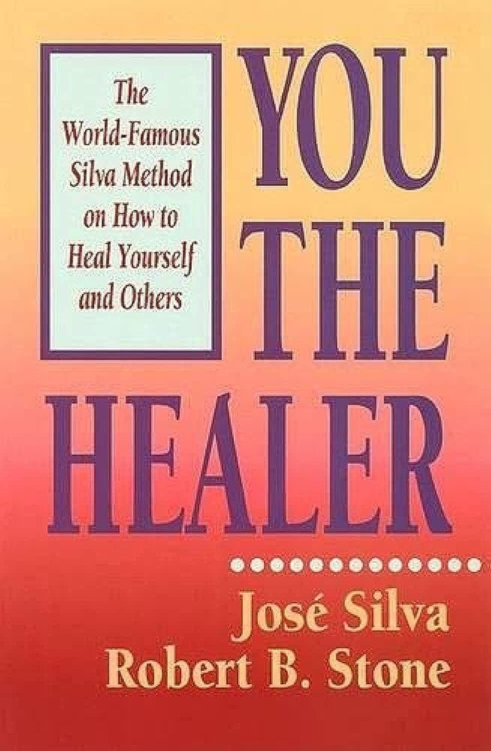 You the Healer:-Paperback –by Jose Silva , Robert B. Stone