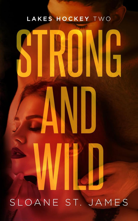 Strong and Wild: An Enemies to Lovers Hockey Romance Paperback  by Sloane St. James (Author)