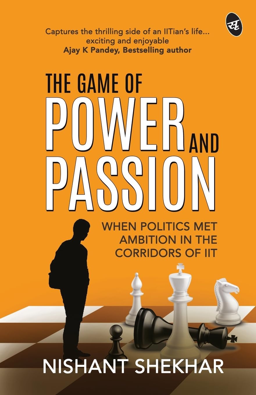 The Game of Power and Passion:- Paperback – by Nishant Shekhar