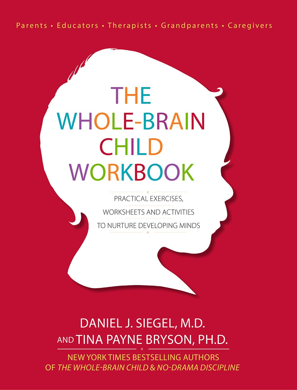 The Whole-Brain Child Workbook: -Paperback -by Daniel J. Siegel , Tina Payne , Dr Bryson