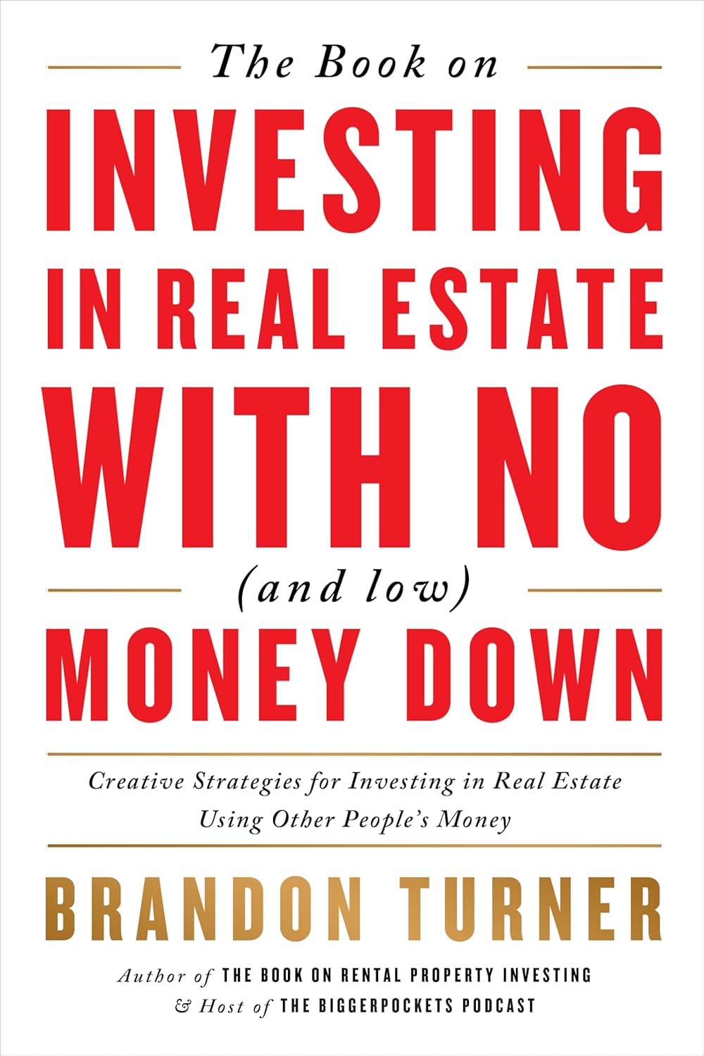 The Book on Investing In Real Estate with No (and Low) Money Down:-  Paperback – by Brandon Turner