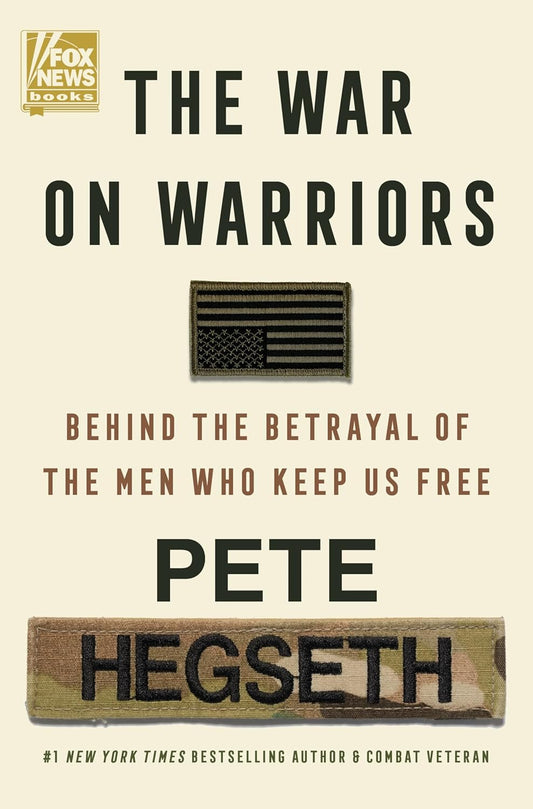 The War on Warriors:- Hardcover –  by Pete Hegseth