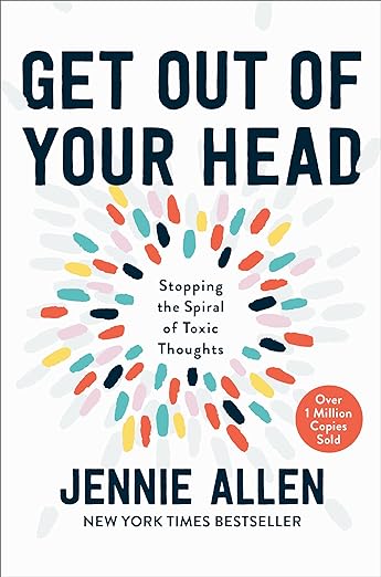 Get Out of Your Head: -Paperback–by Jennie Allen