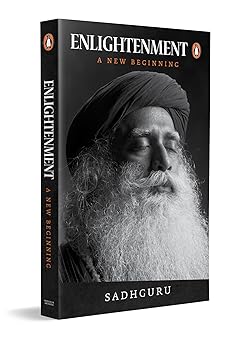 Enlightenment: A New Beginning - Paperback –  by Sadhguru