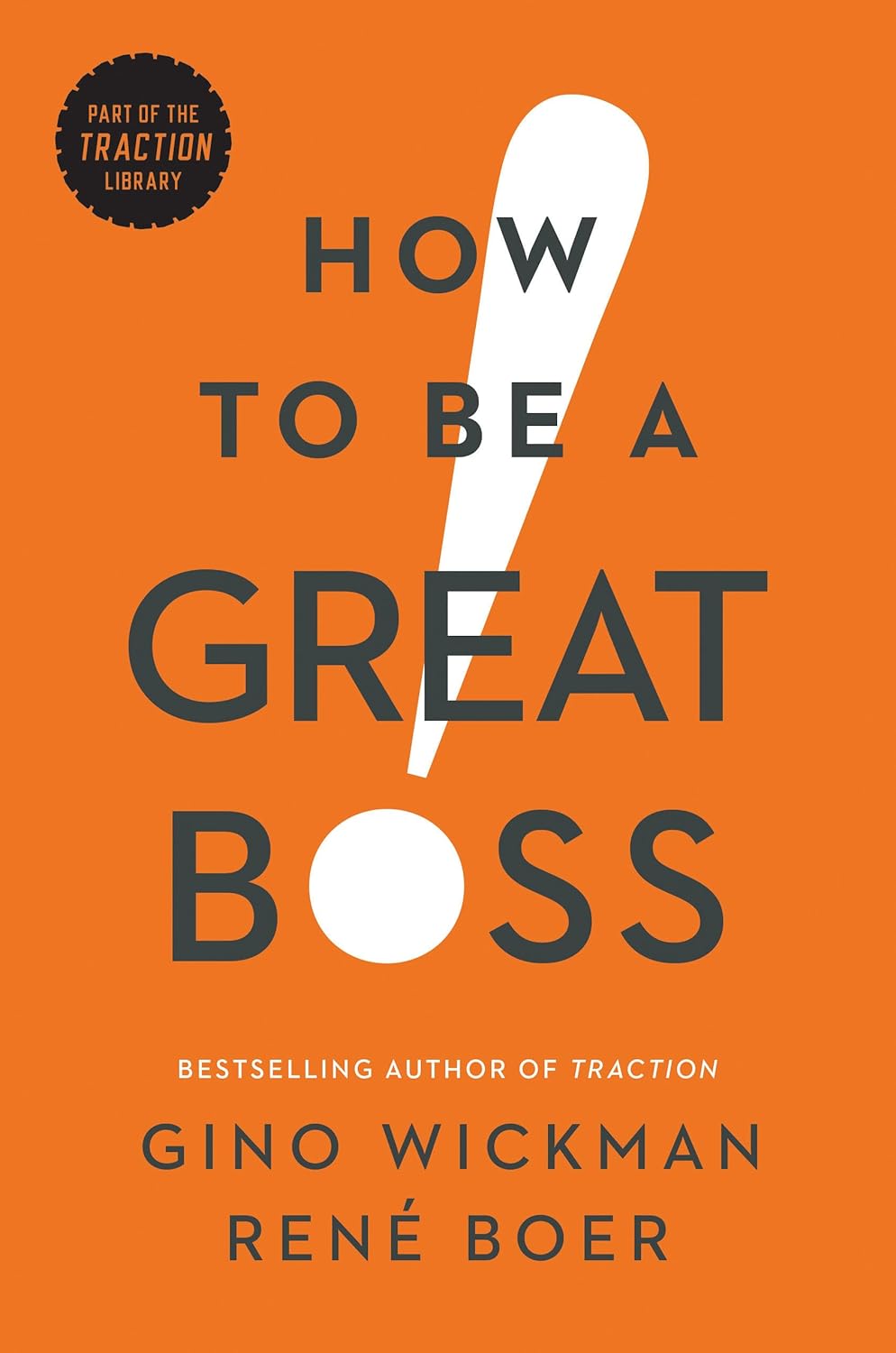 How to Be a Great Boss- Paperback- by Gino Wickman , René Boer