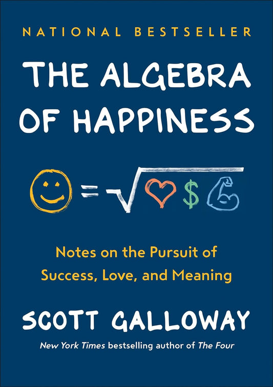 The Algebra of Happiness: -Paperback- by Scott Galloway