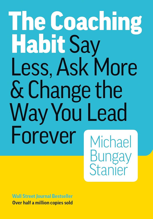 Coaching Habit;- Paperback -by Michael Bungay Stanier