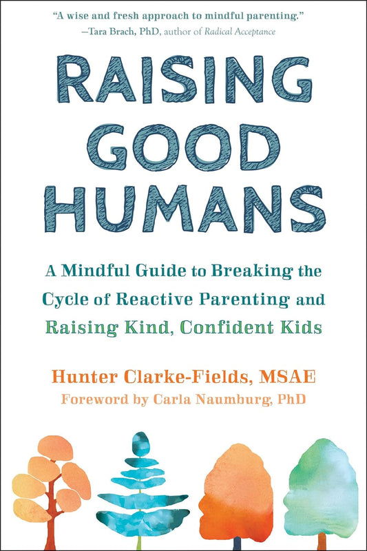 Raising Good Humans:  Paperback –by Hunter Clarke-Fields MSAE