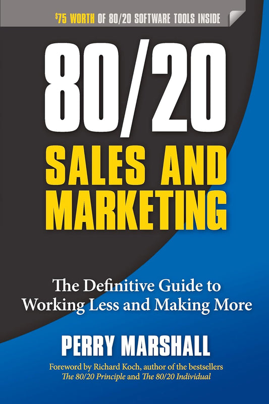 80/20 Sales and Marketing: -Paperback – by Perry Marshall , Richard Koch