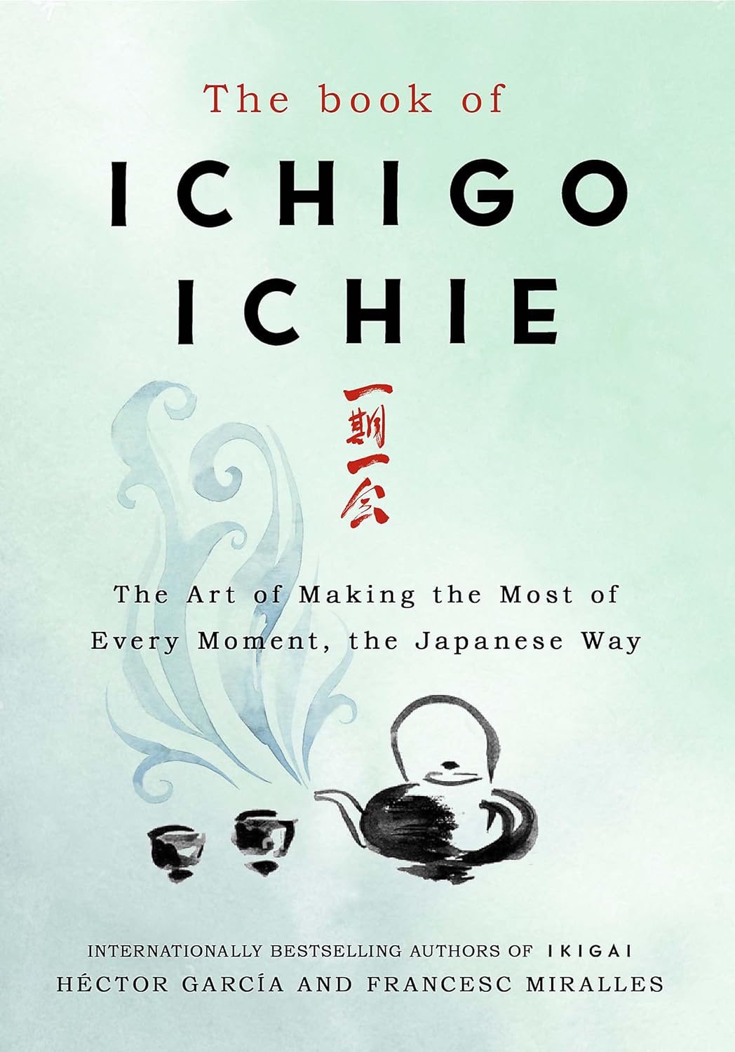 THE BOOK OF ICHIGO ICHIE -- Paperback - by Francesc Miralles , Héctor García