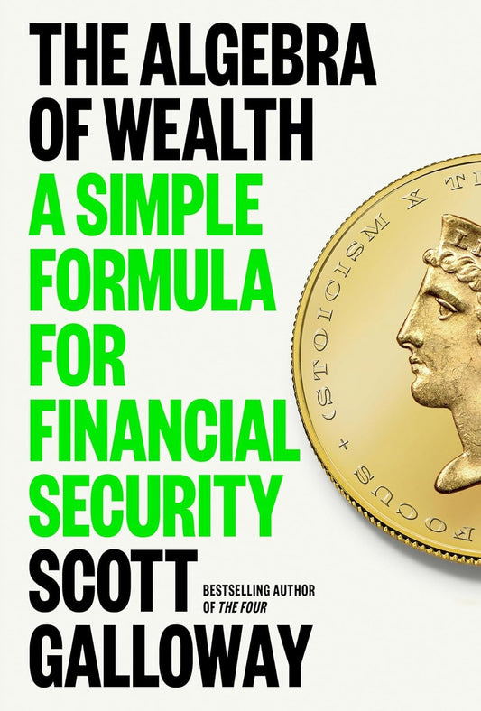 The Algebra of Wealth by Scott Galloway -Paperback –by Scott Galloway