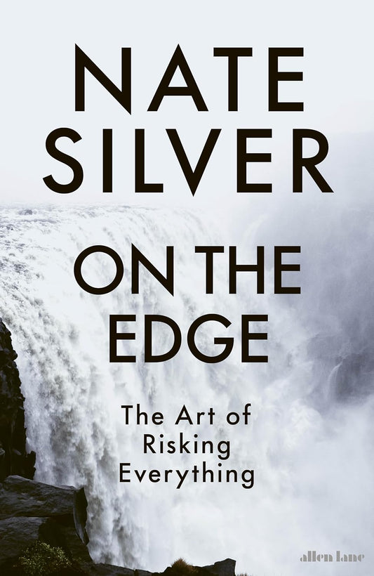 On the Edge: The Art of Risking Everything  - Paperback –  by Nate Silver