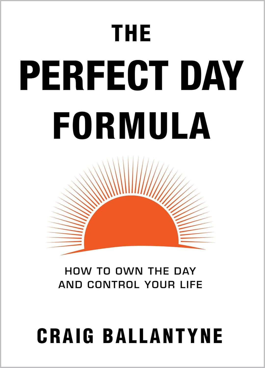 The Perfect Day Formula:- Paperback- by Craig Ballantyne