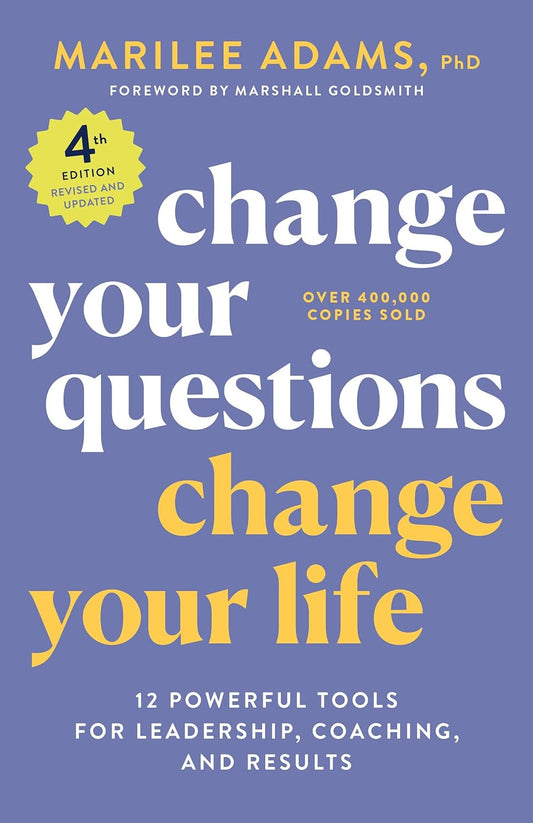 Change Your Questions, Change Your Life, -Paperback –by Marshall Goldsmith