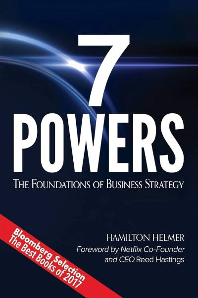 7 Powers: The Foundations of Business Strategy (Paperback) by Hamilton Helmer