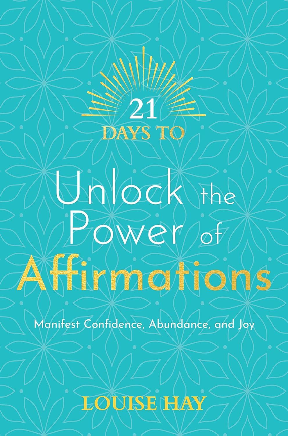 21 Days to Unlock the Power of Affirmations  -Paperback – by Louise Hay