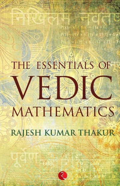 The Essentials of Vedic Mathematics (Paperback) – by Rajesh Kumar Thakur