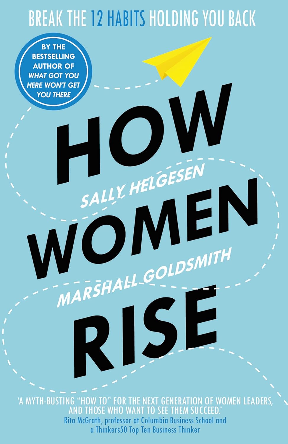 How Women Rise -  Paperback –  by Marshall Helgesen, Sally, Goldsmith