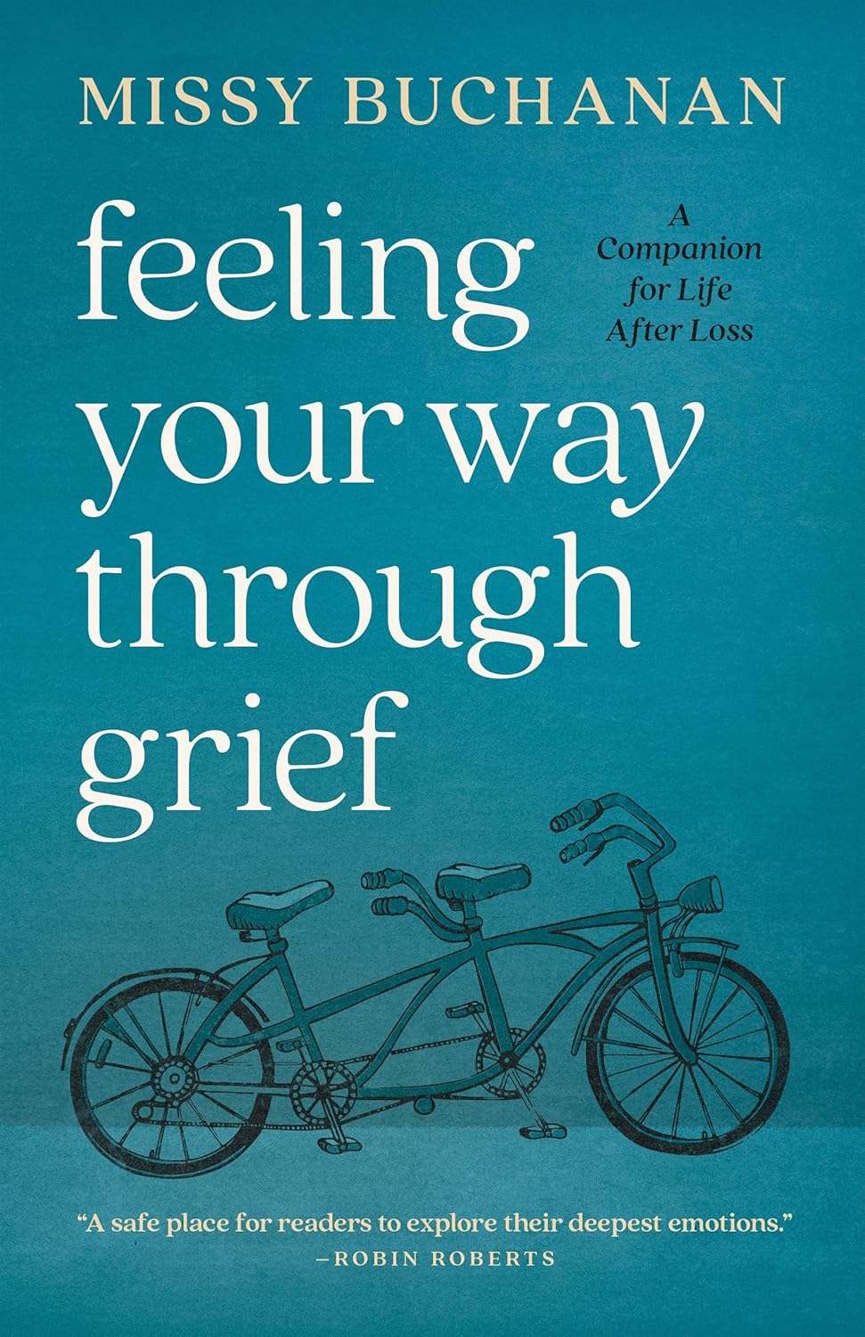 Feeling Your Way Through Grief: A Companion for Life After Loss Paperback –by Missy Buchanan