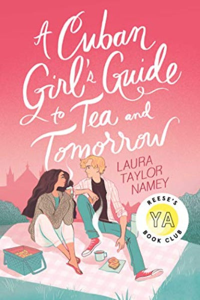 A Cuban Girl's Guide to Tea and Tomorrow (Paperback) – by Laura Taylor Namey