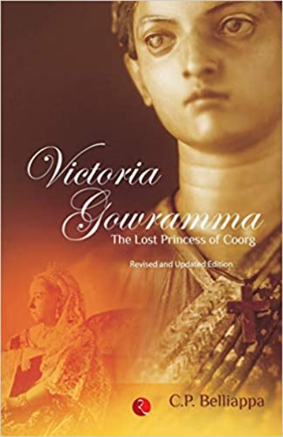 Victoria Gowramma: The Lost Princess of Coorg (Paperback) – by C.P. Belliappa