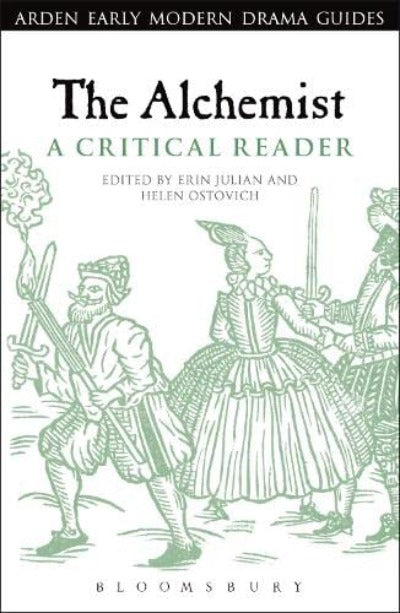 The Alchemist: A Critical Reader (Arden Early Modern Drama Guides) (Paperback) – by Erin Julian , Professor Helen Ostovich (Editor)