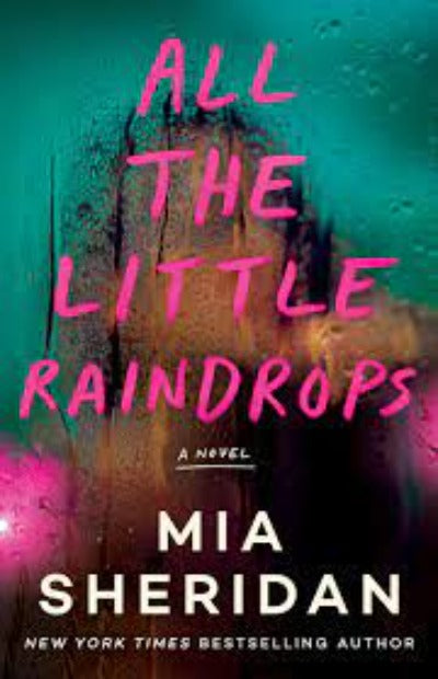 All the Little Raindrops: A Novel (Paperback) by Mia Sheridan