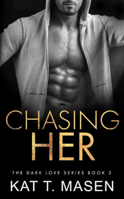 Chasing Her: 3 (Dark Love) Paperback by Kat T Masen