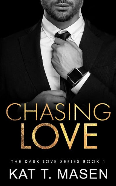 Chasing Love : 1 (Dark Love Series) Paperback by Kat T. Masen