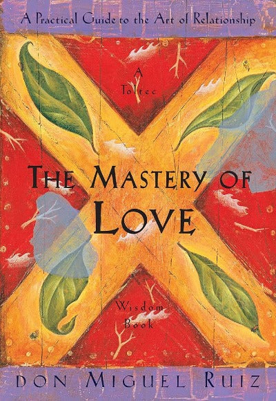 The Mastery of Love (Paperback) by Don Miguel Ruiz