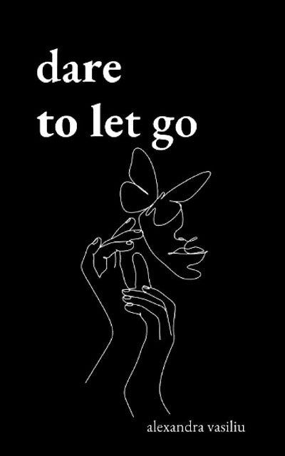 Dare to Let Go: Poems about Healing and Finding Yourself (Paperback) by Alexandra Vasiliu