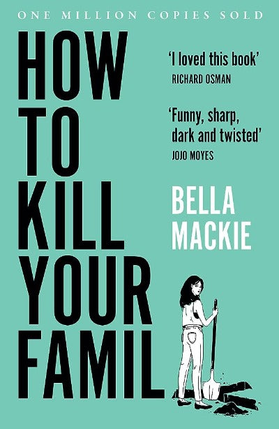 How to Kill Your Family Paperback – by Bella Mackie