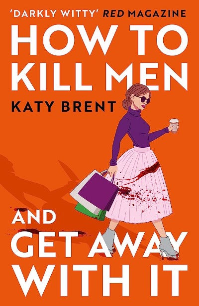 How to Kill Men and Get Away With It (Paperback) by Katy Brent