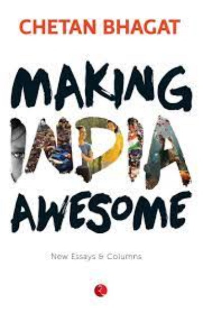 Making India Awesome: New Essays and Columns (Paperback) – by Chetan Bhagat