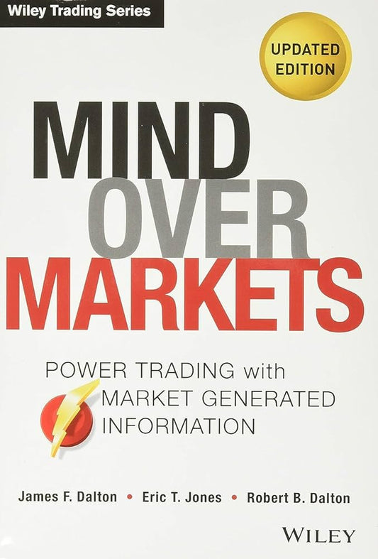 Mind Over Markets (Wiley Trading) (Hardcover) by James F. Dalton