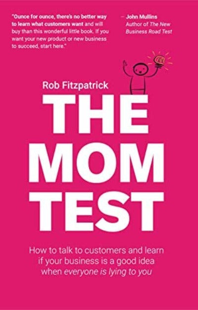 The Mom Test Paperback – by Rob Fitzpatrick